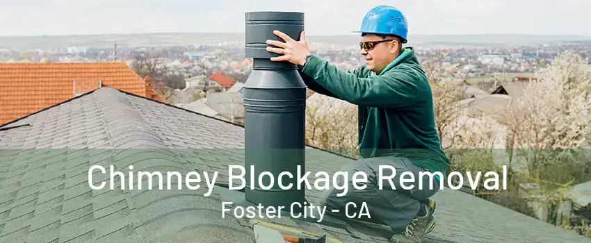 Chimney Blockage Removal Foster City - CA