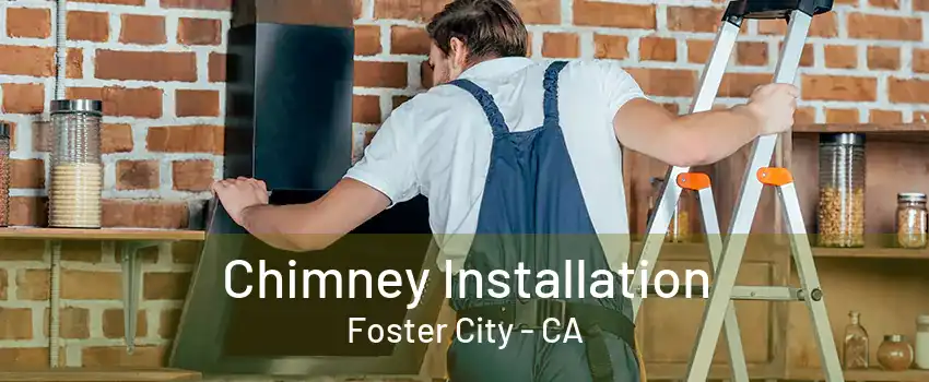 Chimney Installation Foster City - CA