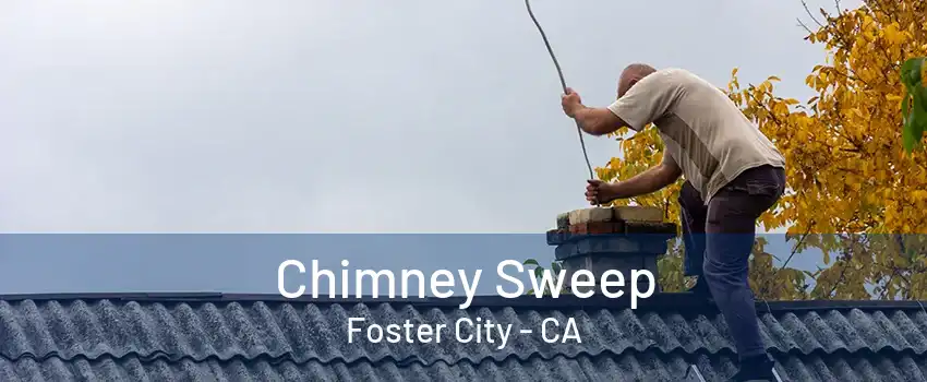 Chimney Sweep Foster City - CA