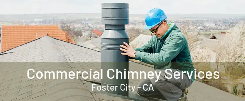 Commercial Chimney Services Foster City - CA