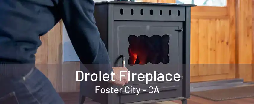 Drolet Fireplace Foster City - CA