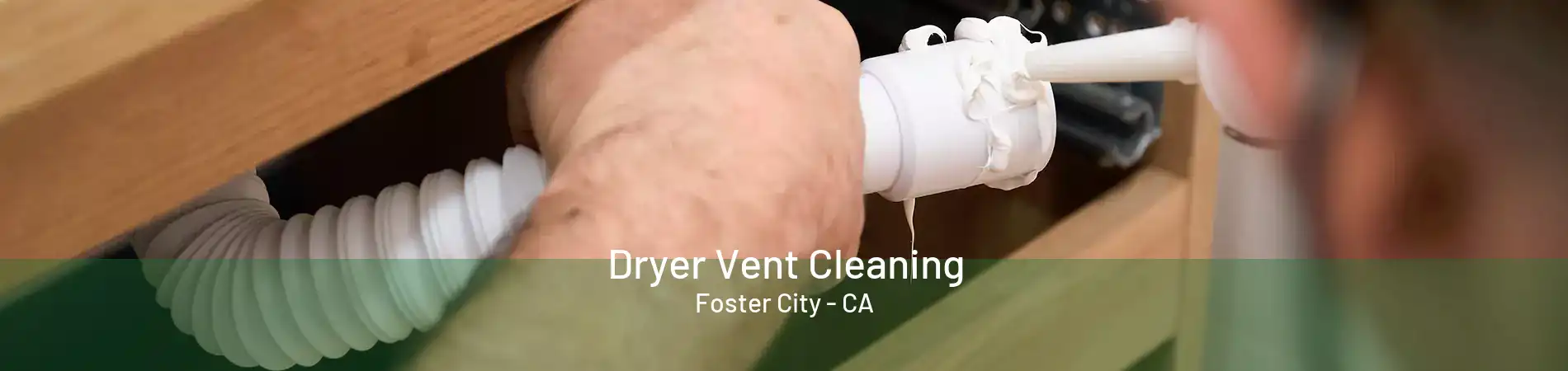 Dryer Vent Cleaning Foster City - CA