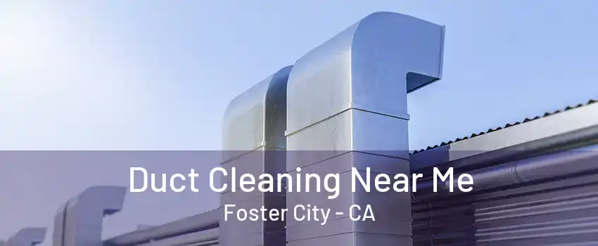 Duct Cleaning Near Me Foster City - CA