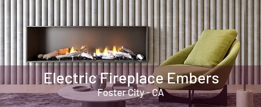 Electric Fireplace Embers Foster City - CA