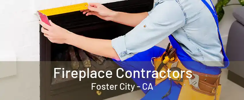 Fireplace Contractors Foster City - CA