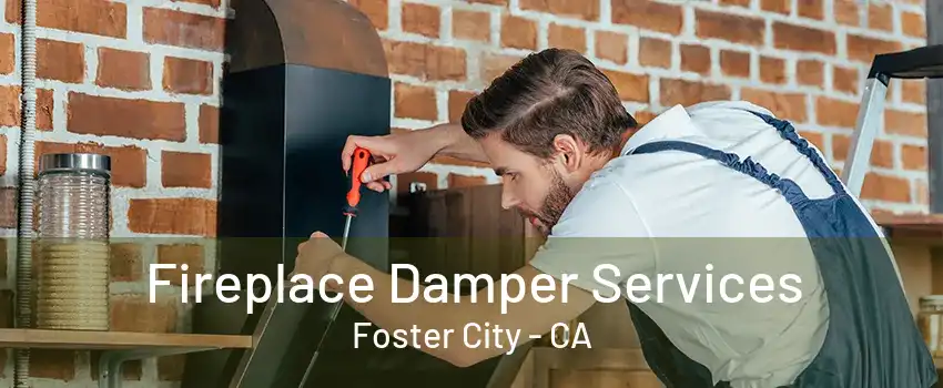 Fireplace Damper Services Foster City - CA