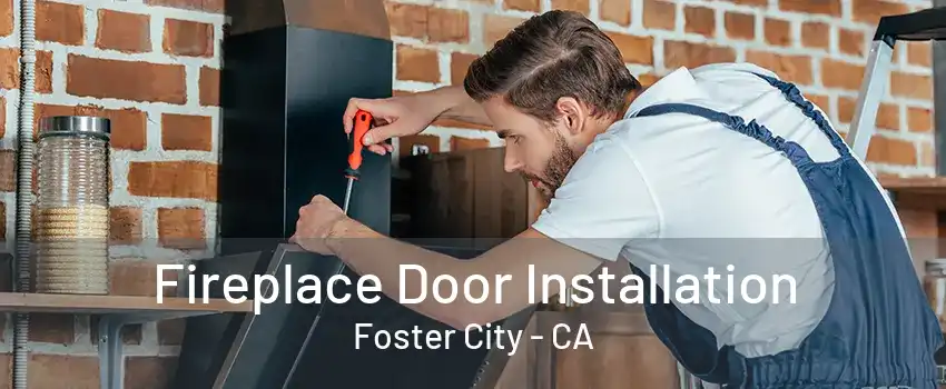 Fireplace Door Installation Foster City - CA