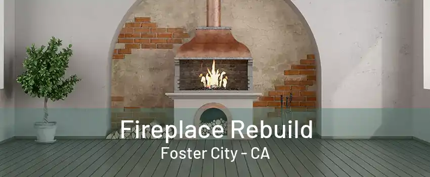 Fireplace Rebuild Foster City - CA