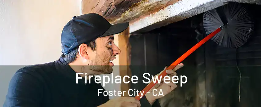 Fireplace Sweep Foster City - CA