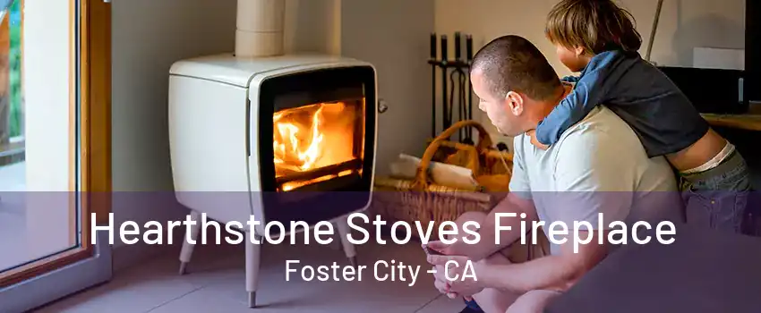 Hearthstone Stoves Fireplace Foster City - CA