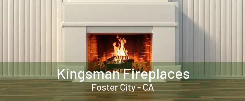 Kingsman Fireplaces Foster City - CA