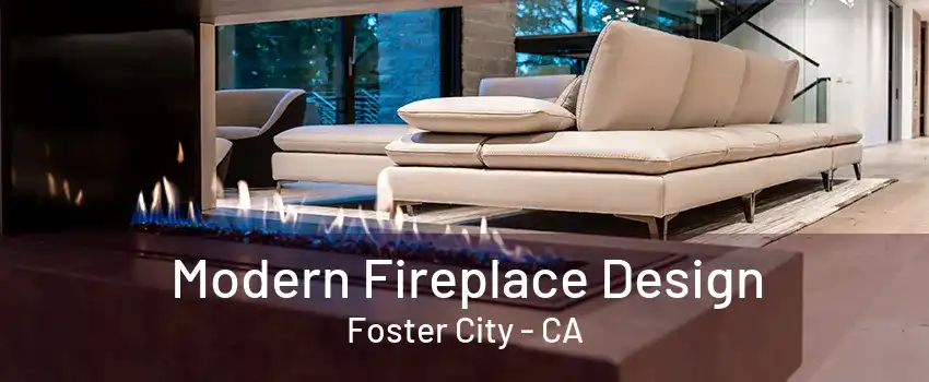 Modern Fireplace Design Foster City - CA