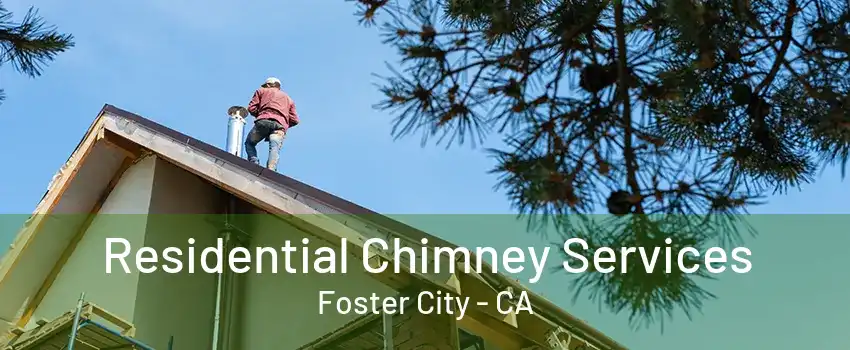 Residential Chimney Services Foster City - CA